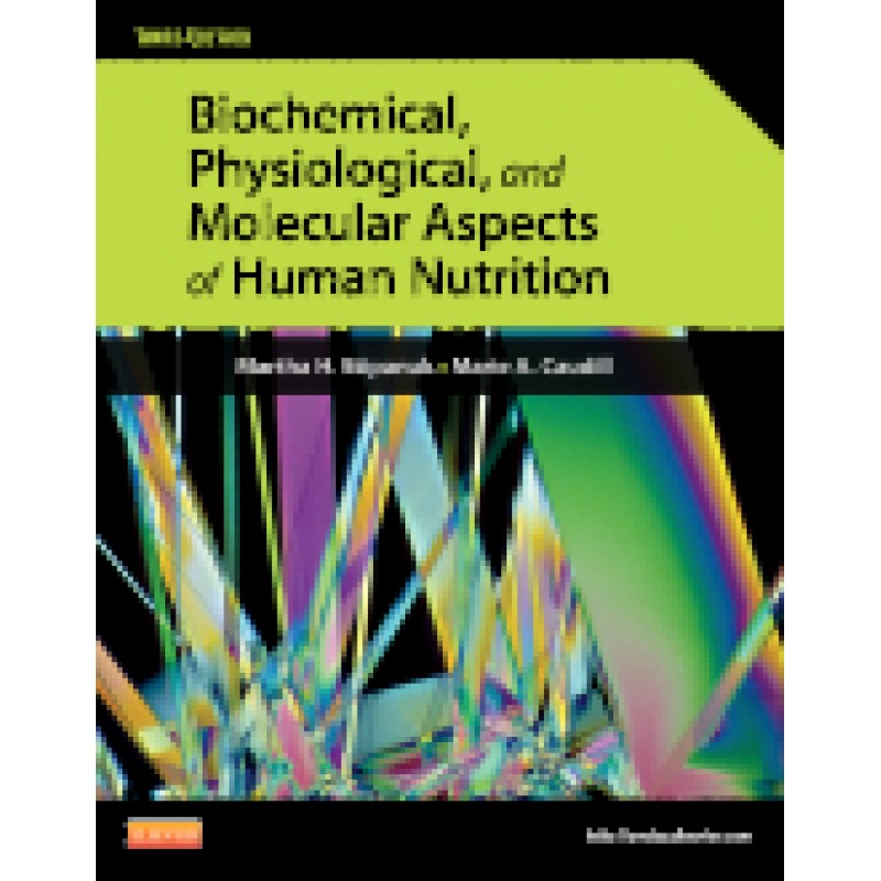 Biochemical, Physiological, and Molecular Aspects of Human Nutrition, 3rd Edition